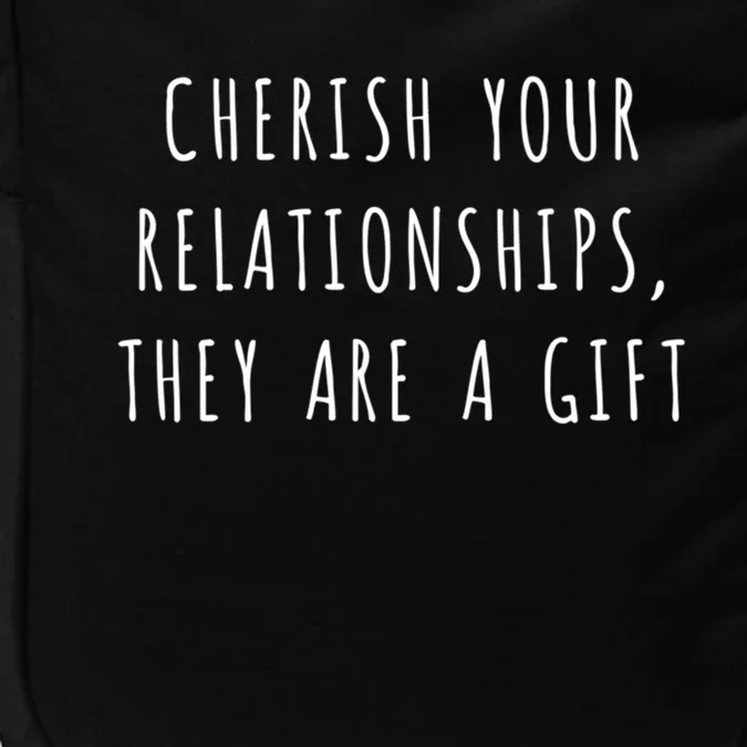 Cherish Your Relationships They Are A Gift Great Gift Impact Tech Backpack