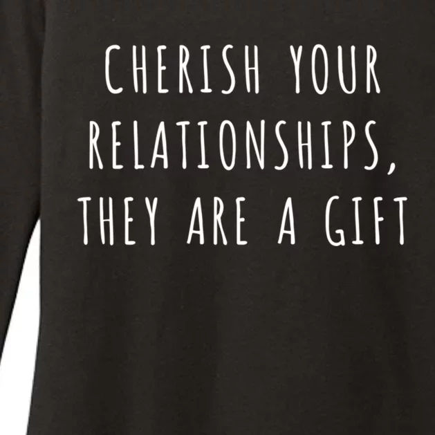 Cherish Your Relationships They Are A Gift Great Gift Womens CVC Long Sleeve Shirt