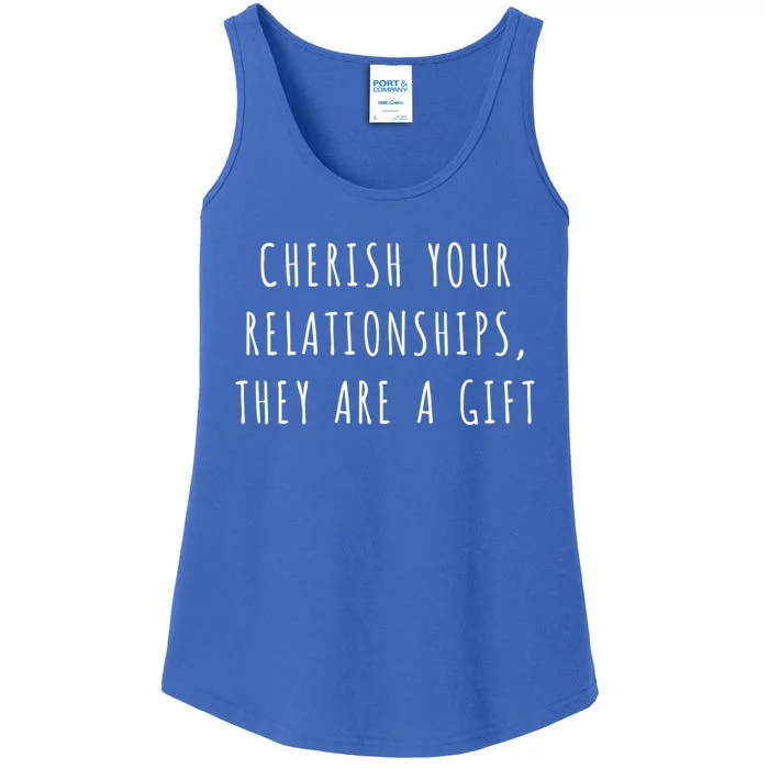 Cherish Your Relationships They Are A Gift Great Gift Ladies Essential Tank