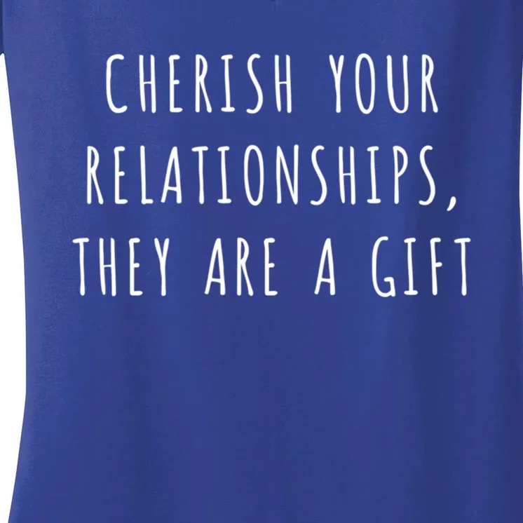 Cherish Your Relationships They Are A Gift Great Gift Women's V-Neck T-Shirt