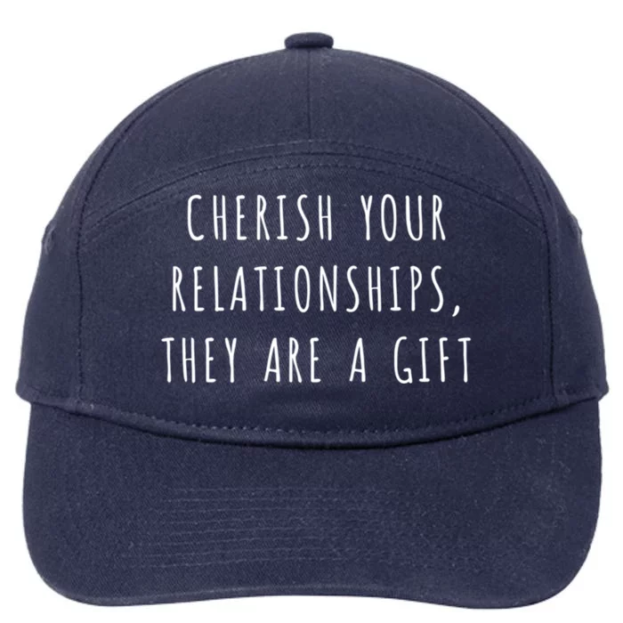 Cherish Your Relationships They Are A Gift Great Gift 7-Panel Snapback Hat