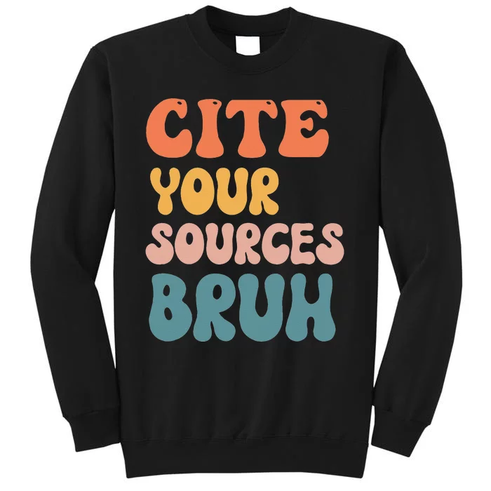 Cite Your Sources Bruh Funny English Teacher Reading Writing Sweatshirt