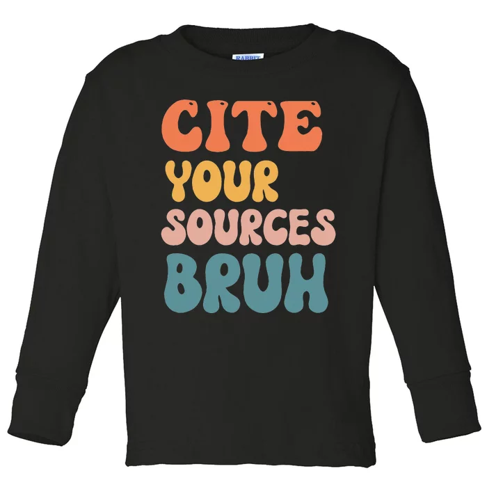 Cite Your Sources Bruh Funny English Teacher Reading Writing Toddler Long Sleeve Shirt