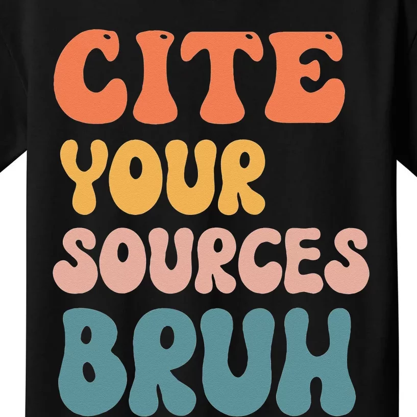 Cite Your Sources Bruh Funny English Teacher Reading Writing Kids T-Shirt