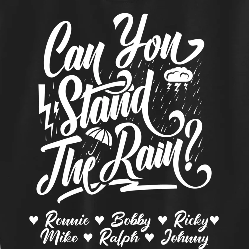 Can You Stand The Rain Ronnie Bobby Ricky Mike Ralph Johnny Kids Sweatshirt