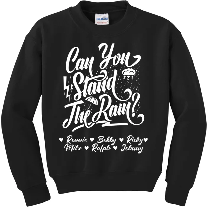 Can You Stand The Rain Ronnie Bobby Ricky Mike Ralph Johnny Kids Sweatshirt