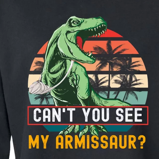 Cant You See My Armissaur Rex Dinosaur Fractured Arms Broken Arm Surgery Cropped Pullover Crew