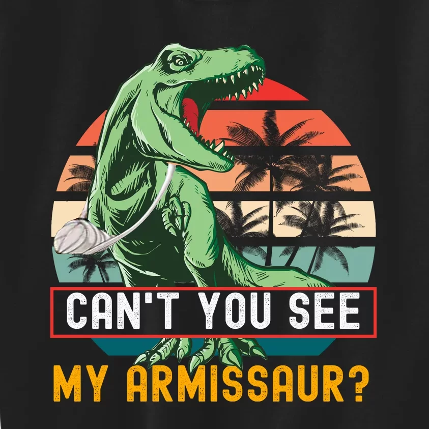 Cant You See My Armissaur Rex Dinosaur Fractured Arms Broken Arm Surgery Kids Sweatshirt