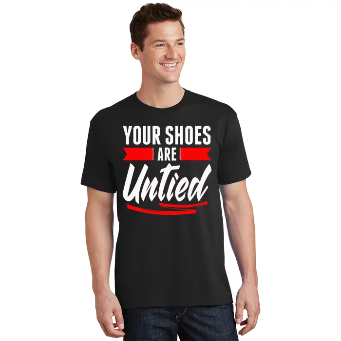 Cute Your Shoes Are Untied April Fool's Day Prankster Joke T-Shirt