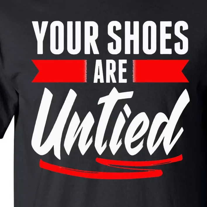 Cute Your Shoes Are Untied April Fool's Day Prankster Joke Tall T-Shirt