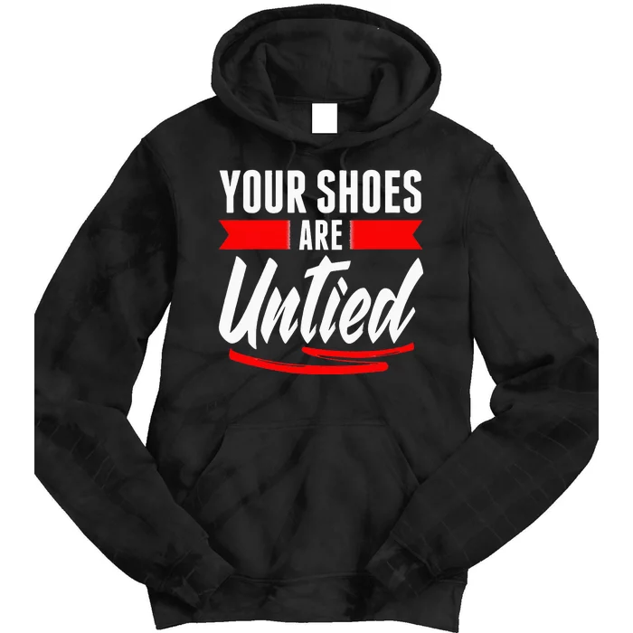 Cute Your Shoes Are Untied April Fool's Day Prankster Joke Tie Dye Hoodie