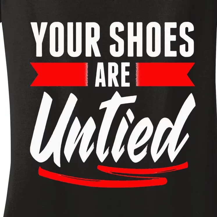 Cute Your Shoes Are Untied April Fool's Day Prankster Joke Women's V-Neck T-Shirt