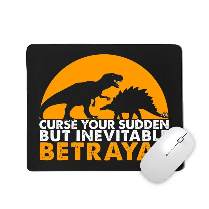 Curse Your Sudden But Inevitable Betrayal Mousepad