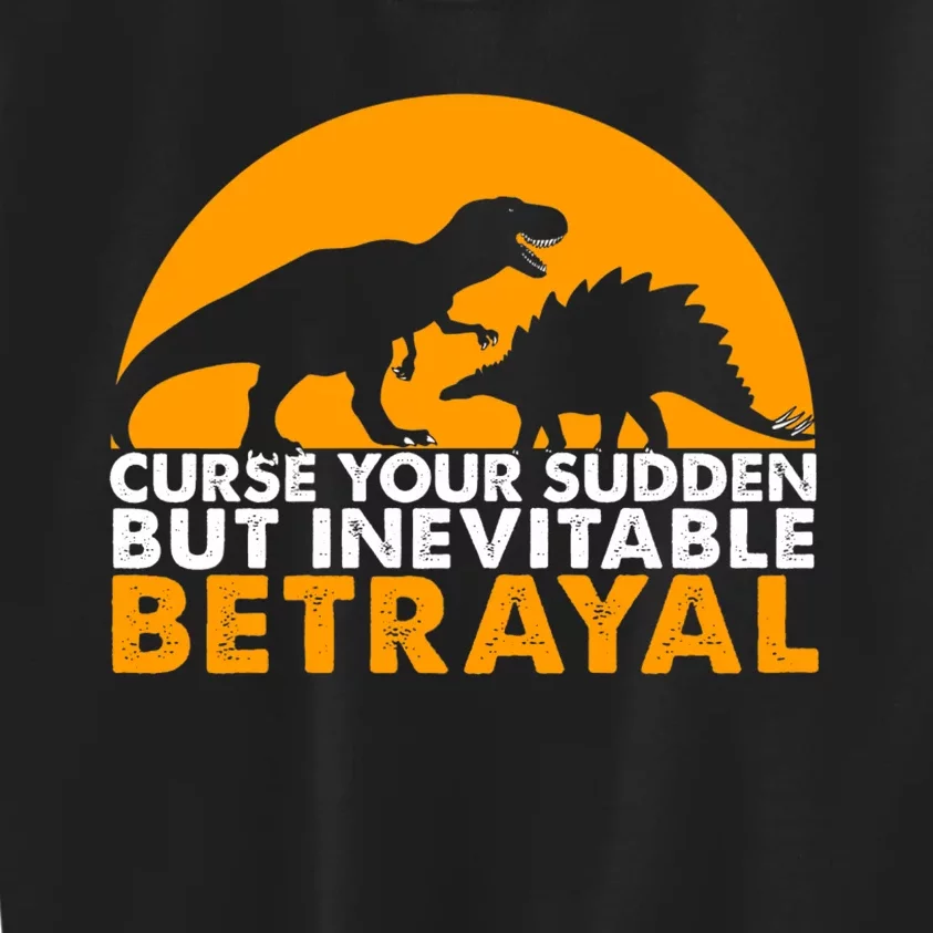 Curse Your Sudden But Inevitable Betrayal Kids Sweatshirt