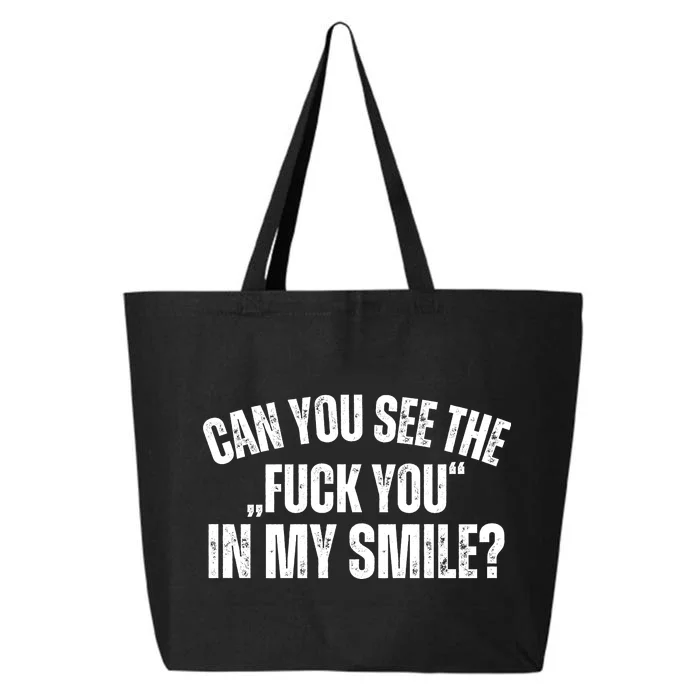 Can You See The Fuck You In My Smile? Funny Saying 25L Jumbo Tote