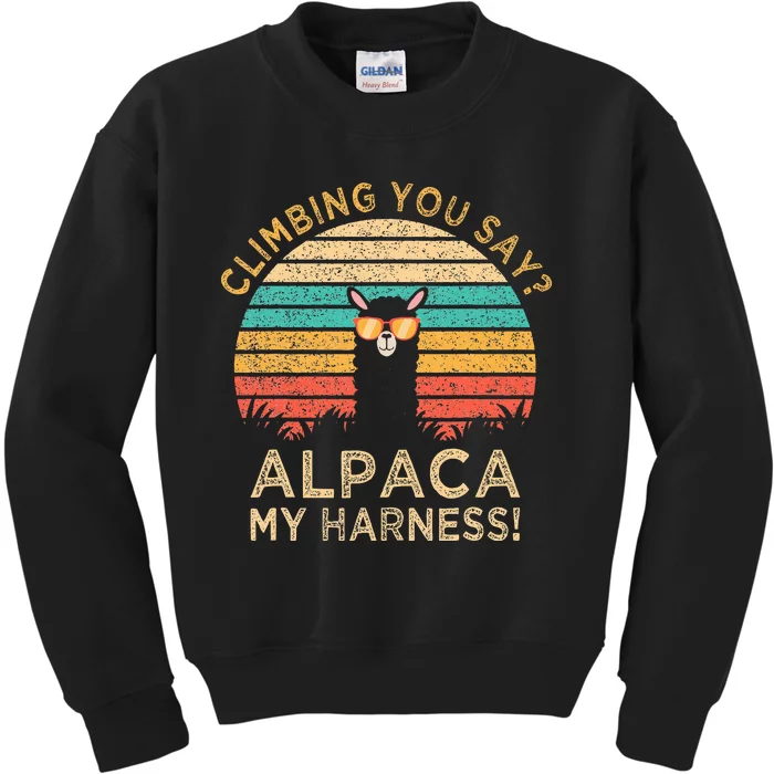 Climbing You Say Alpaca My Harness Funny Rock Climber Kids Sweatshirt