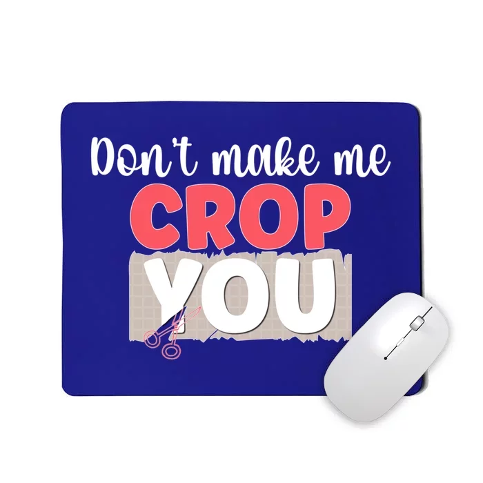 Crop You Scrapbook Scrapbooking Scrapbooker Gift Mousepad