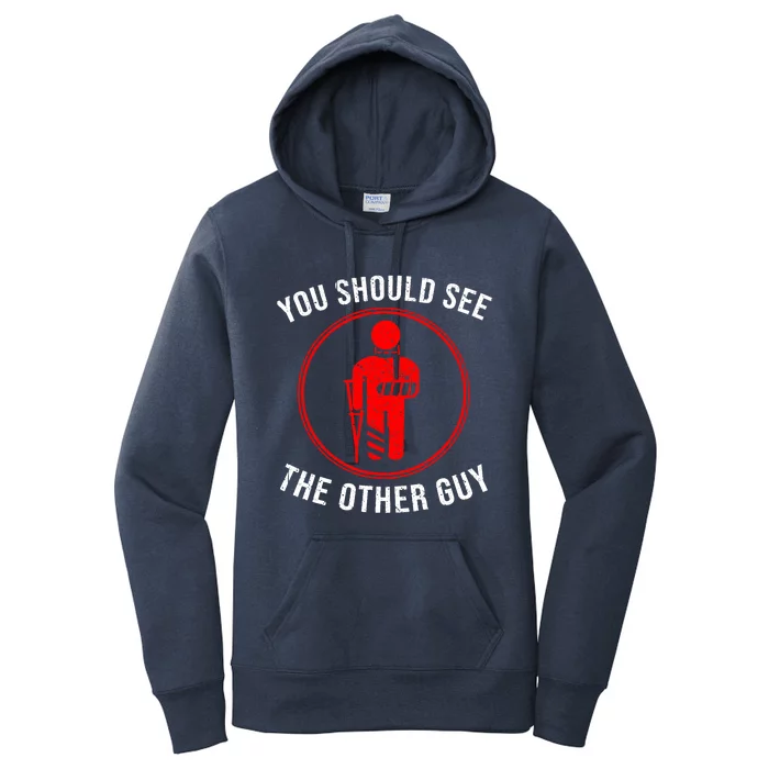 Cool You Should See The Other Guy Funny Broken Arm Joke Gift Women's Pullover Hoodie