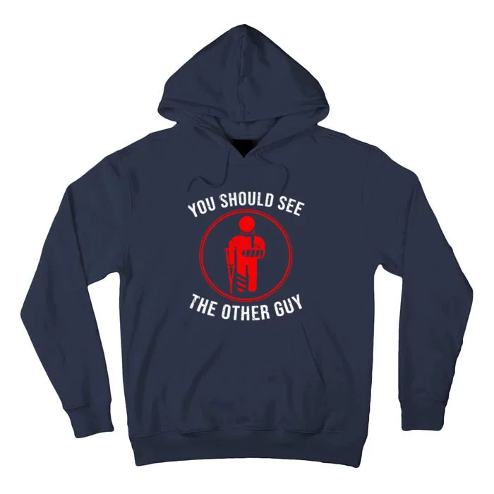 Cool You Should See The Other Guy Funny Broken Arm Joke Gift Tall Hoodie