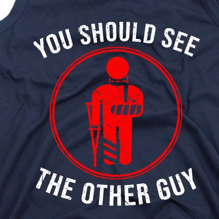 Cool You Should See The Other Guy Funny Broken Arm Joke Gift Tank Top