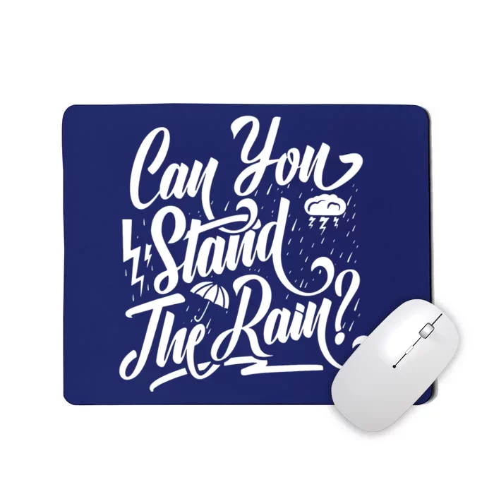 Can You Stand The Rain Mousepad