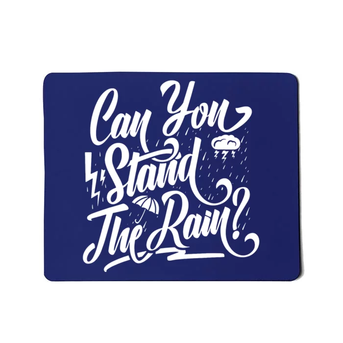 Can You Stand The Rain Mousepad