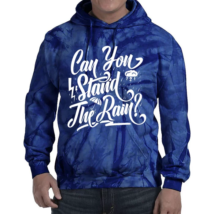 Can You Stand The Rain Tie Dye Hoodie