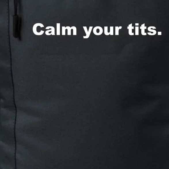 Calm Your Tits Joke Daily Commute Backpack