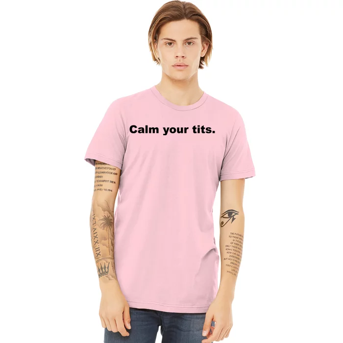 Calm Your Tits Joke Premium T-Shirt