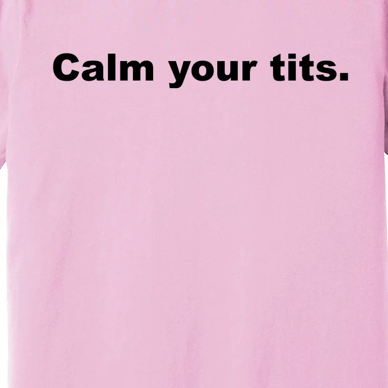 Calm Your Tits Joke Premium T-Shirt