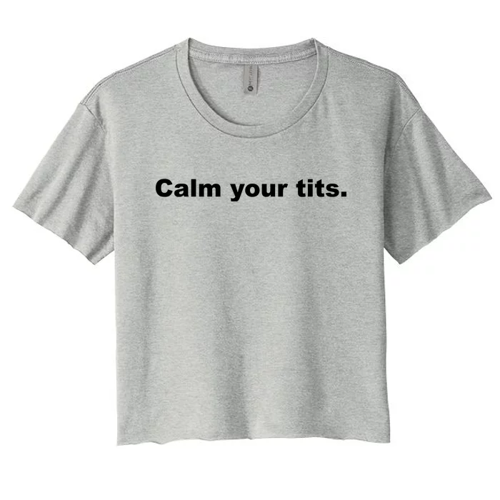 Calm Your Tits Joke Women's Crop Top Tee