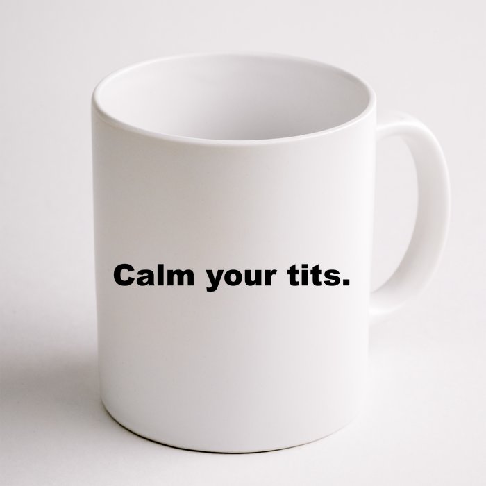 Calm Your Tits Joke Front & Back Coffee Mug