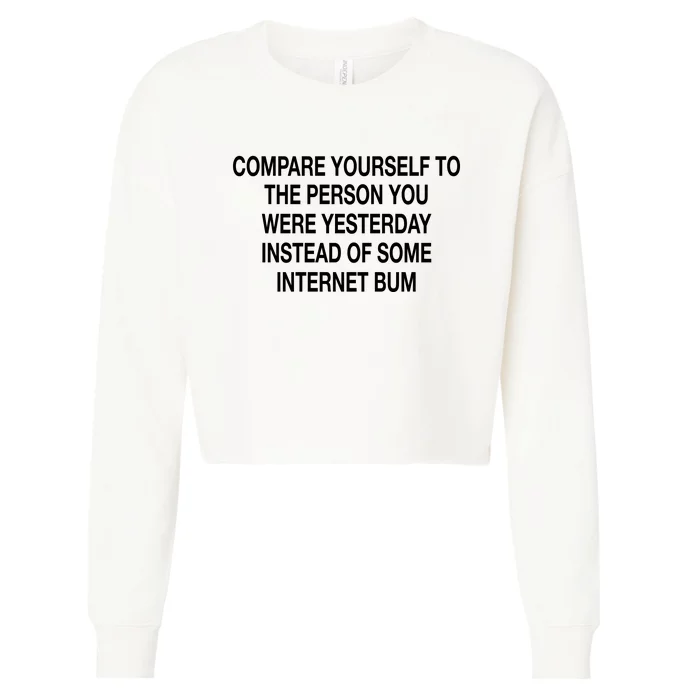 Compare Yourself To The Person You Were Yesterday Instead Of Some Internet Bum Cropped Pullover Crew