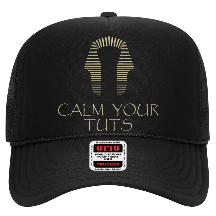 Calm Your Tuts Funny Dirty King Tut High Crown Mesh Trucker Hat