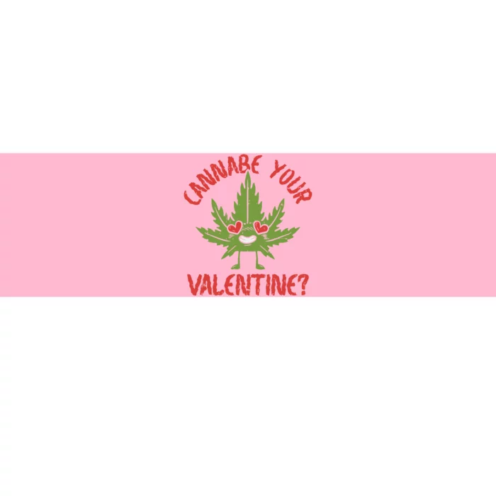 Cannabe Your Valentine 420 Cannabis Marijuana Weed Stoner Bumper Sticker