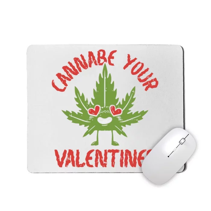 Cannabe Your Valentine 420 Cannabis Marijuana Weed Stoner Mousepad