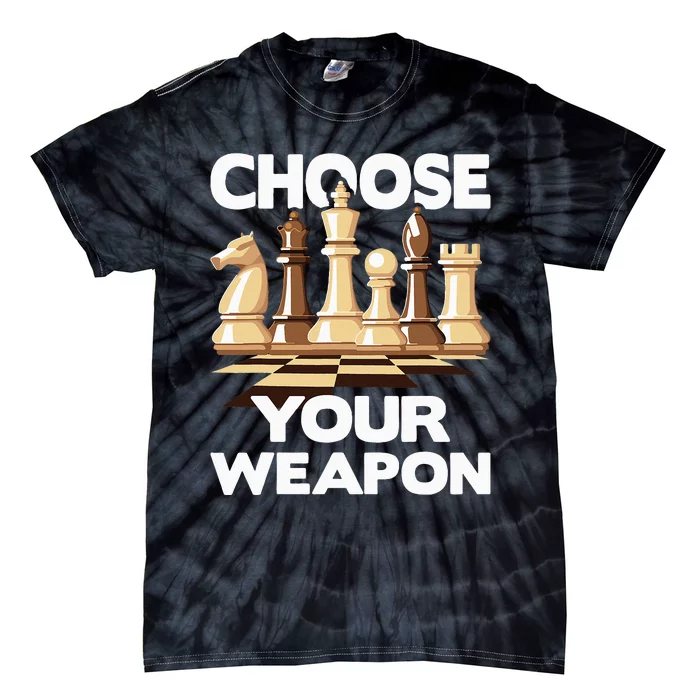 Choose Your Weapon Funny Chess Player Chess Lover Tie-Dye T-Shirt