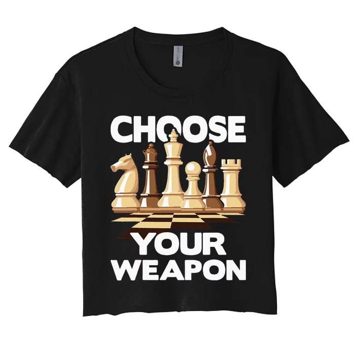 Choose Your Weapon Funny Chess Player Chess Lover Women's Crop Top Tee