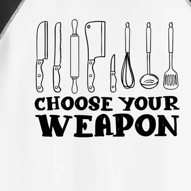 Choose Your Weapon Funny Baking Cooking Chef Gift Toddler Fine Jersey T-Shirt