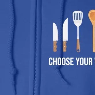 Choose Your Weapon Chef Cook Cooking Gift Full Zip Hoodie