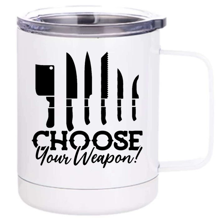 Choose Your Weapon! Funny Chef Cook Humor Design Gift Front & Back 12oz Stainless Steel Tumbler Cup