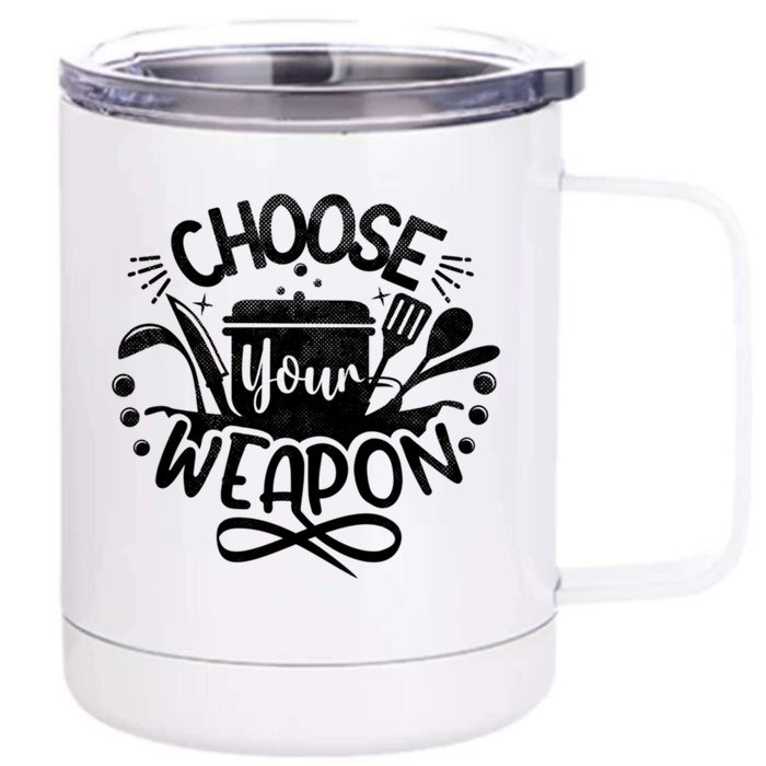 Choose Your Weapon Chefs Funny Cooking Mom Dad Sous Chef Great Gift Front & Back 12oz Stainless Steel Tumbler Cup