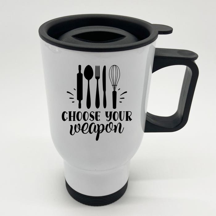 Choose Your Weapon Cooking Baking Gift Front & Back Stainless Steel Travel Mug