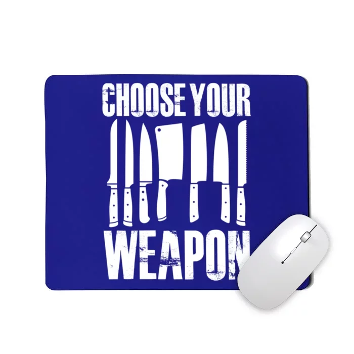 Choose Your Weapon Cooking Chef Cook Culinary Kitchen Gift Mousepad