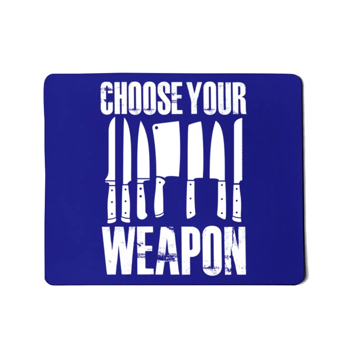 Choose Your Weapon Cooking Chef Cook Culinary Kitchen Gift Mousepad