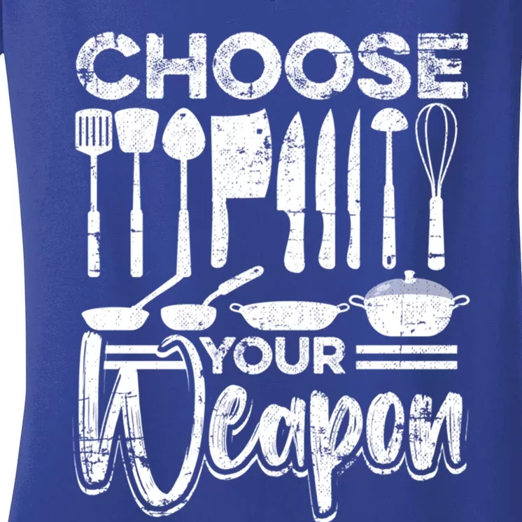 Choose Your Weapon Culinary Cook Idea Grunge Cool Gift Women's V-Neck T-Shirt