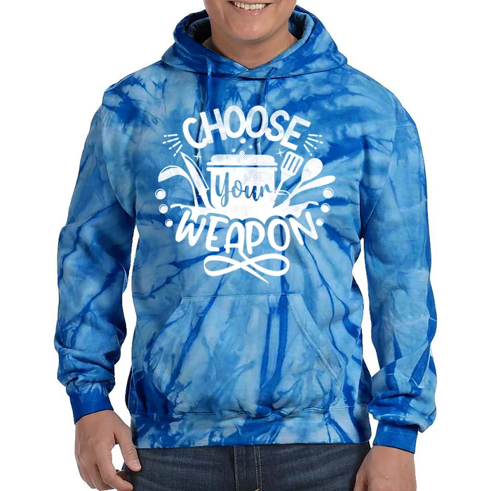 Choose Your Weapon Chefs Funny Cooking Mom Dad Sous Chef Gift Tie Dye Hoodie