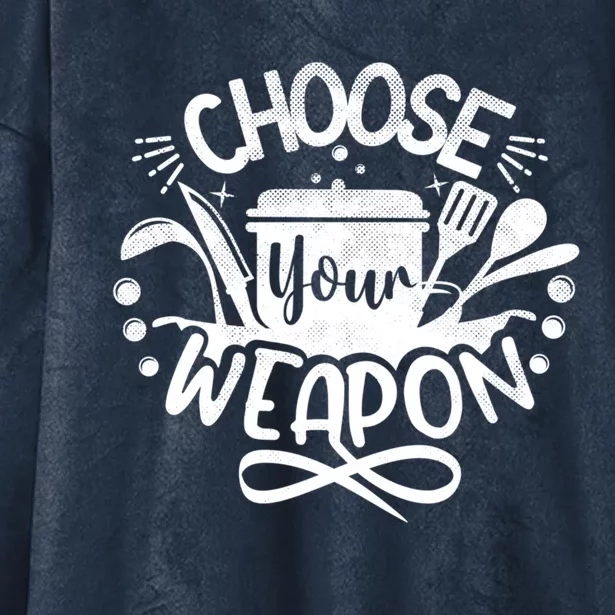 Choose Your Weapon Chefs Funny Cooking Mom Dad Sous Chef Gift Hooded Wearable Blanket