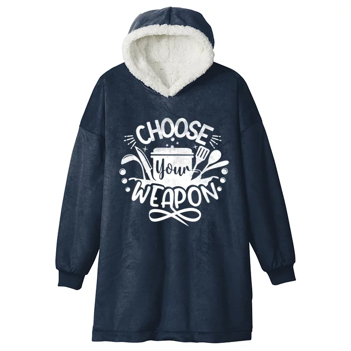 Choose Your Weapon Chefs Funny Cooking Mom Dad Sous Chef Gift Hooded Wearable Blanket