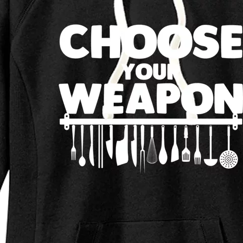 Choose Your Weapon Cutlery Cook Gourmet Cuisine Ager Gift Women's Fleece Hoodie